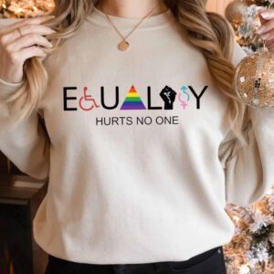 Equality Hurts No One sweatshirt