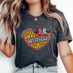 Love beyond measure, Love without limits Queer Streetwear Tee 5 Love beyond measure, Love without limits T-shirt