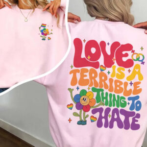Love is a terrible thing to hate - pride T-shirt 7 Love is a terrible thing to hate LGBTQ ally Shirt