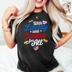 With Liberty And Justice For All - Protest Freedom 4th Of July T-shirt